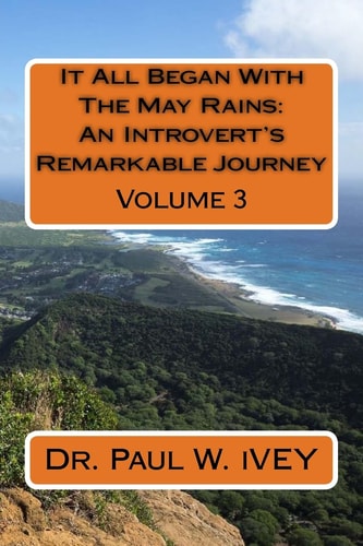 It All Began With The May Rains An Introvert's Remarkable Journey: Volume 3