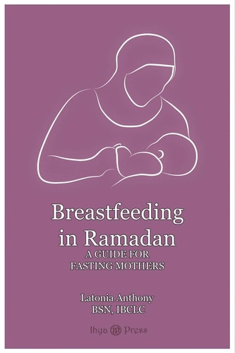 Breastfeeding in Ramadan A Guide for Fasting Mothers