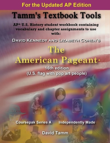 The American Pageant 16th Edition+ (AP* U. S. History) Activities Workbook Daily Assignments Tailor-Made to the Kennedy/Cohen Textbook