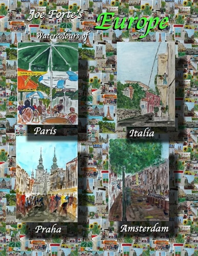 Joe Forte's Europe Watercolours Watercolour Paintings of Paris, Amsterdam, Praha and Italia