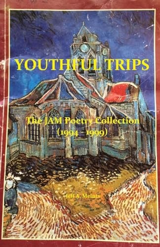 Youthful Trips The JAM Poetry Collection (1994 - 1999)