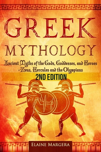 Greek Mythology Ancient Myths of the Gods, Goddesses, and Heroes - Zeus, Hercules and the Olympians