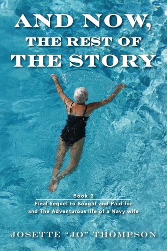 And Now, the Rest of the Story Book 3 - Final Sequel to Bought and Paid for and The Adventurous Life of a Navy Wife