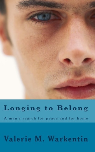 Longing to Belong A Man's Search for Peace and for Home