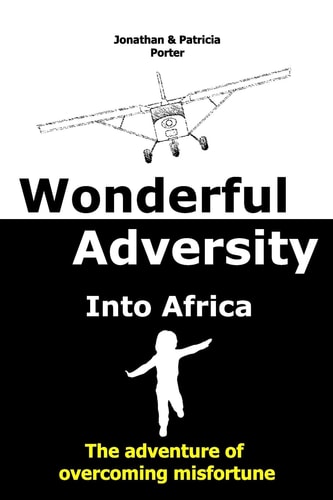 Wonderful Adversity: Into Africa The Adventure of Overcoming Misfortune