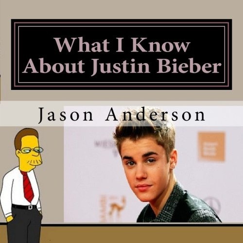 What I Know About Justin Bieber