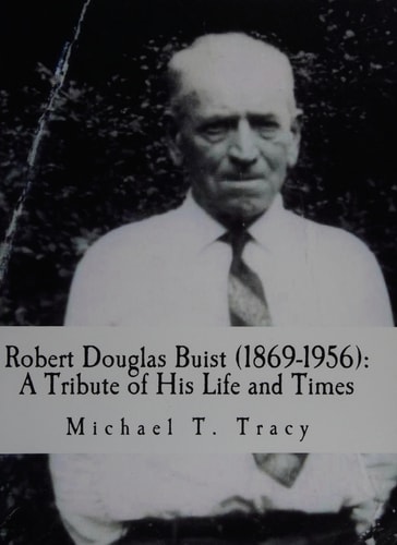 Robert Douglas Buist (1869-1956) A Tribute of His Life and Times