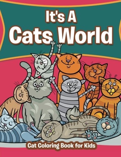 It's A Cats World Cat Coloring Book for Kids