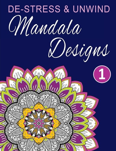 De-Stress and Unwind Mandala Designs