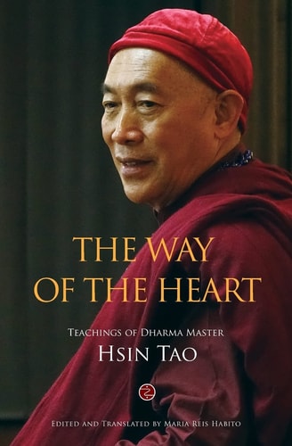 The Way of the Heart The Teachings of Dharma Master Hsin Tao