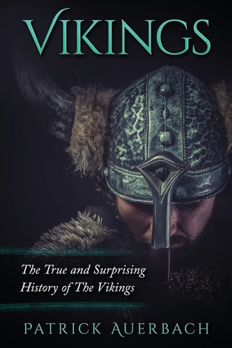 Vikings The True and Surprising History of the Vikings