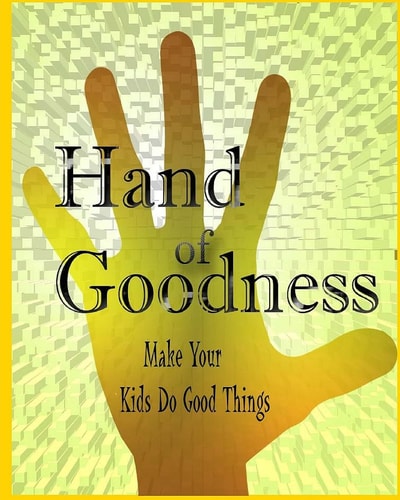 Hand Of Goodness Make Your Kids Do Good Things