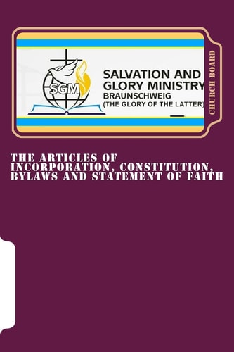 The Articles Of Incorporation, Constitution, Bylaws And Statement Of Faith