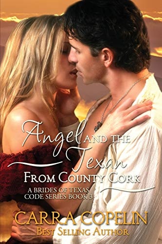 Angel and the Texan from County Cork A Brides of Texas Code Series, Book 3