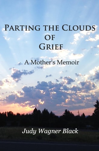 Parting the Clouds of Grief A Mother's Memoir