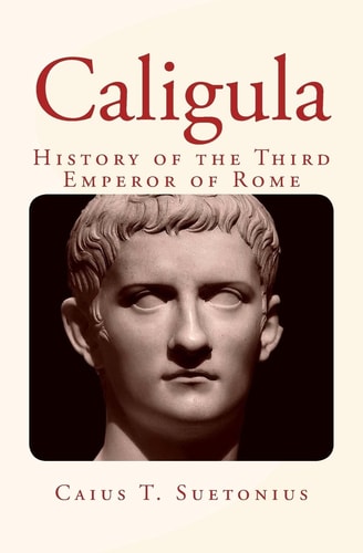 Caligula History of the Third Emperor of Rome