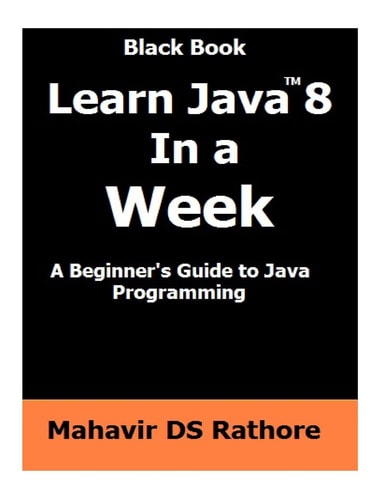 Learn Java 8 In a Week A Beginner's Guide to Java Programming