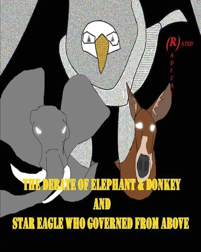 Debate of Elephant and Donkey and Star Eagle Who Governed from Above