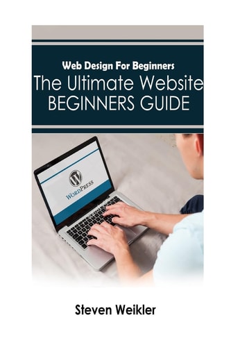 Web Design for Beginners The Ultimate Website Beginners Guide