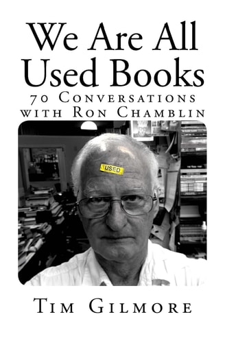 We Are All Used Books (70 Conversations with Ron Chamblin)