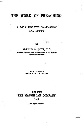 The Work of Preaching, a Book for the Class-Room and Study