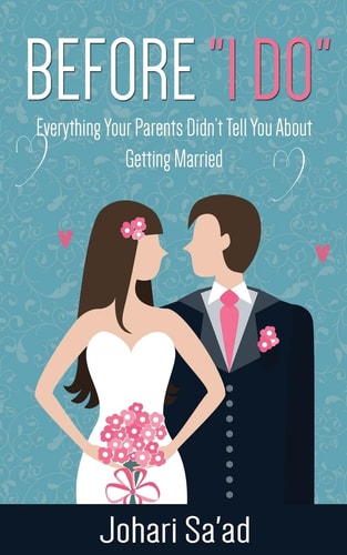 Before "I Do" Everything Your Parents Didn't Tell You About Getting Married