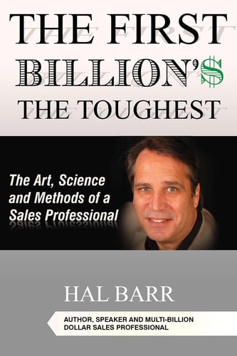The First Billion'$ The Toughest The Art, Science and Methods of a Sales Professional