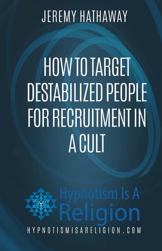 How To Target Destabilized People for Recruitment In A Cult