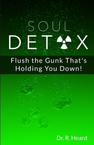 Soul Detox Flush the Gunk That's Holding You Down!