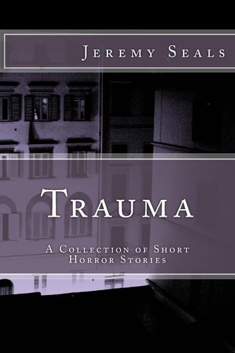 Trauma A Collection of Short Horror Stories