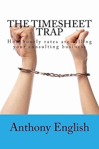 The Timesheet Trap How Hourly Rates Are Killing Your Consulting Business