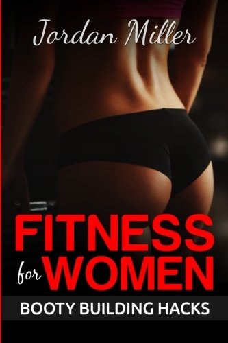 Fitness for Women: Booty Building Hacks Booty Gains in Only 30 Days Through Stretching Routines and Mobility Training