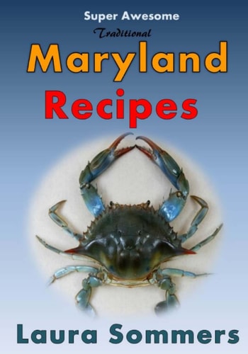 Super Awesome Traditional Maryland Recipes Crab Cakes, Blue Crab Soup, Softshell Crab Sandwich, Ocean City Boardwalk French Fries