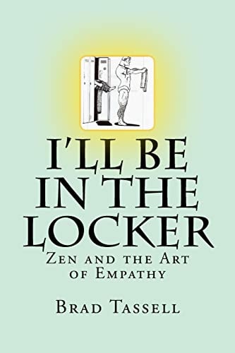 I'll Be in the Locker Zen and the Art of Empathy