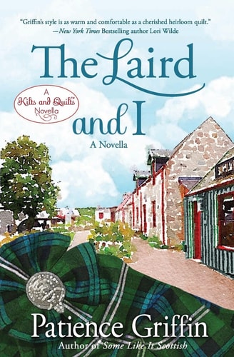 The Laird and I A Kilts and Quilts of Whussendale Novella