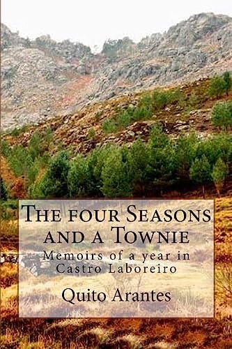 The Four Seasons and a Townie Memoirs of a Year in Castro Laboreiro