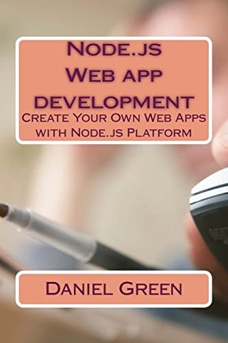 Node. Js Web App Development Create Your Own Web Apps with Node. Js Platform