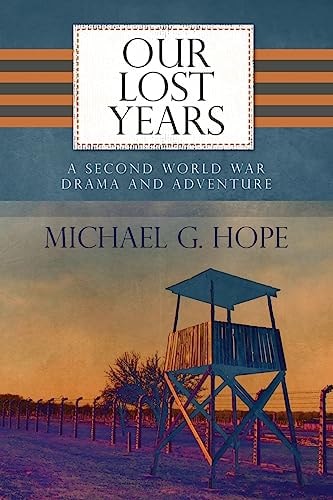 Our Lost Years A Second World War Drama And Adventure.