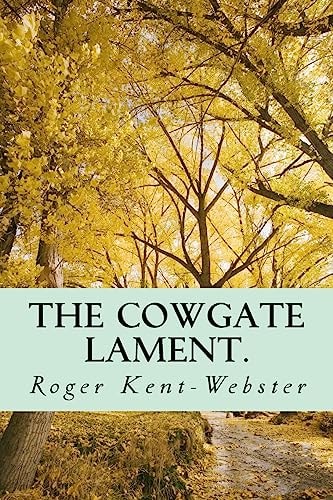 The Cowgate Lament. A Ghostly Haunting of ATavern and the Underground City in Edinburgh from 1645 Until Today.