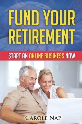 Fund Your Retirement Start an Online Business Now