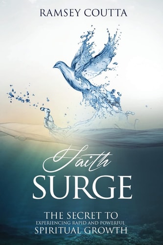 Faith Surge The Secret to Experiencing Rapid and Powerful Spiritual Growth
