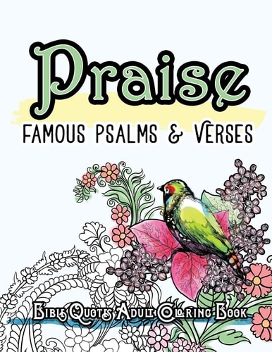 Praise: Famous Psalm and Verses Bible Quotes Adult Coloring Book: Colouring Gifts for Grownup Relaxation Find Mindfulness in Coloring and Devotions