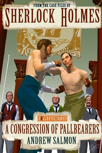 From the Case Files of Sherlock Holmes From the Memoirs of Dr. John Watson. A congress of pallbearers
