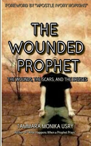 The Wounded Prophet The Wounds, Scars and Bruises