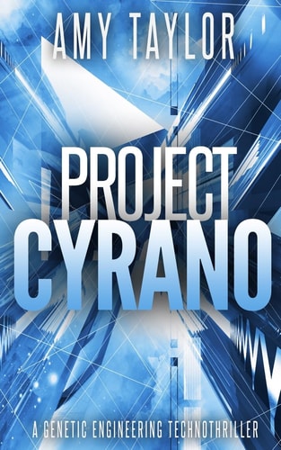 Project Cyrano A Genetic Engineering Technothriller