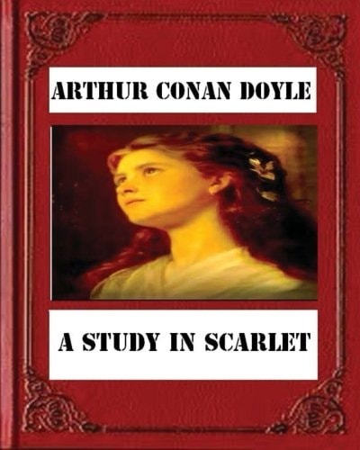 A Study in Scarlet (1887) by Sir Arthur Conan Doyle