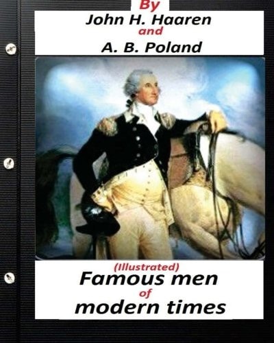 Famous Men of Modern Times. (Illustrated) (historical)