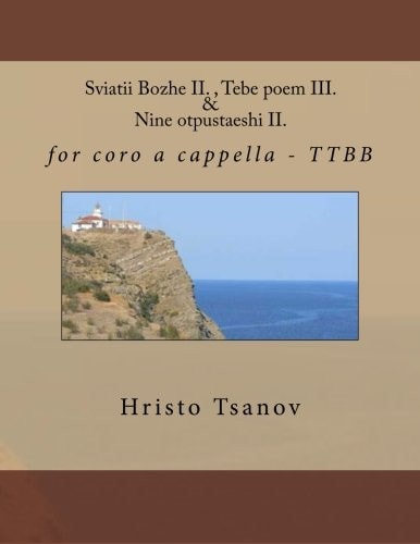 Sviatii Bozhe II. , Tebe Poem III. and Nine Otpustaeshi II For Coro a Cappella - TTBB