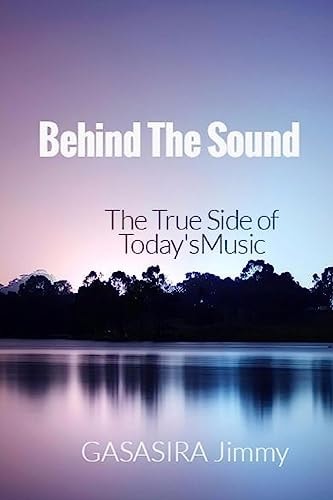 Behind The Sound The True Side of Today's Music