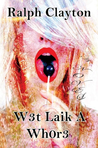 W3t Laik a Wh0r3 A Novel
